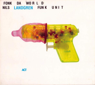 Nils Landgren Funk Unit - Fonk Da World - CD