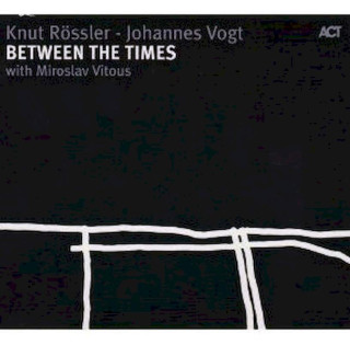 Knut Rössler - Johannes Vogt with Miroslav Vitous - Between The Times - CD