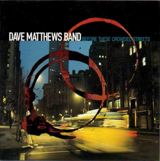 Dave Matthews Band - Before These Crowded Streets - CD
