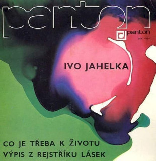 Ivo Jahelka - Co Je Třeba K Životu / Výpis Z Rejstříku Lásek - SP / Vinyl