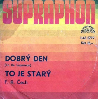 František Ringo Čech - Dobrý Den (To Be Superman) / To Je Starý - SP / Vinyl