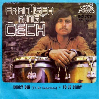 František Ringo Čech - Dobrý Den (To Be Superman) - To Je Starý - SP / Vinyl