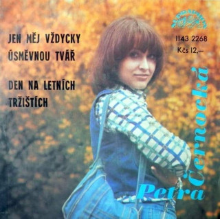 Petra Černocká - Jen Měj Vždycky Úsměvnou Tvář / Den Na Letních Tržištích - SP / Vinyl