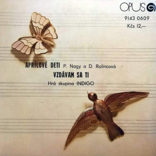 Peter Nagy a Darina Rolincová, Indigo - Aprílové Deti / Vzdávam Sa Ti - SP / Vinyl